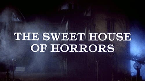 The Sweet House of Horrors still