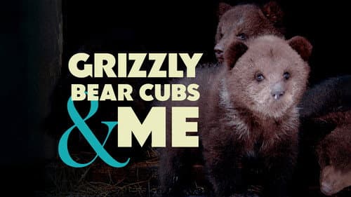 Grizzly Bear Cubs and Me still