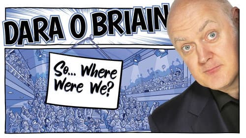 Dara Ó Briain: So Where Were We? still