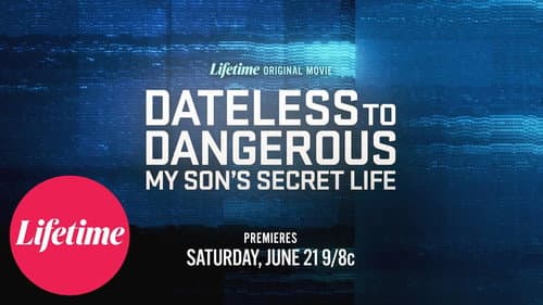 Dateless to Dangerous: My Son's Secret Life still