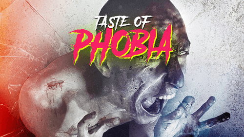 A Taste of Phobia still