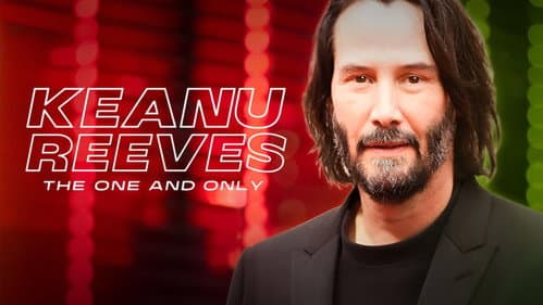 Keanu Reeves: The One and Only still