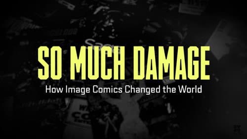 So Much Damage: How Image Comics Changed the World still