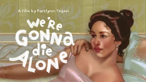 We're Gonna Die Alone still