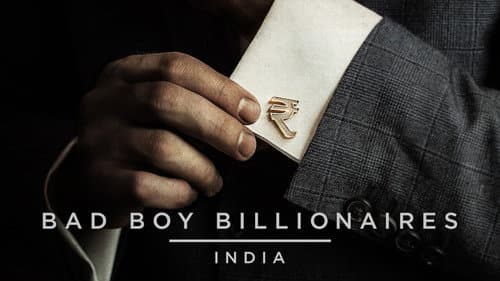 Bad Boy Billionaires: India still