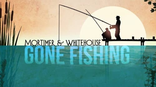Mortimer & Whitehouse: Gone Fishing still