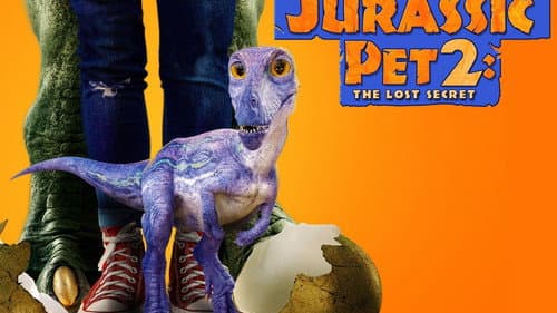 The Adventures of Jurassic Pet 2: The Lost Secret still