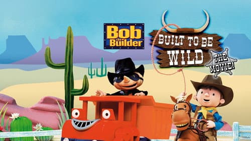 Bob the Builder: Built to be Wild still