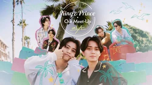 King & Prince: Our Meet-Up in LA still