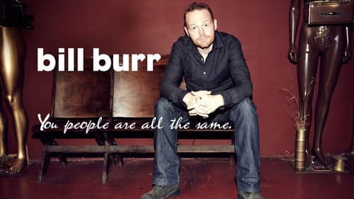 Bill Burr: You People Are All The Same still
