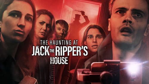 The Haunting at Jack the Ripper’s House still