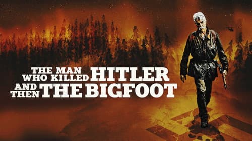 The Man Who Killed Hitler and Then the Bigfoot still