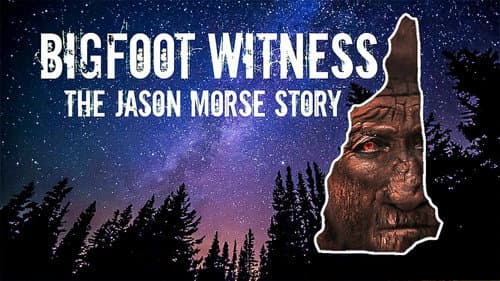Bigfoot Witness: The Jason Morse Story still