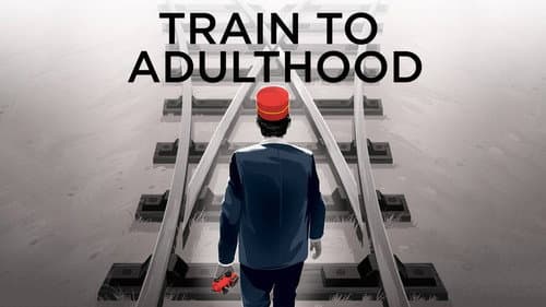 Train to Adulthood still