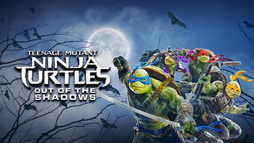 Teenage Mutant Ninja Turtles: Out of the Shadows still