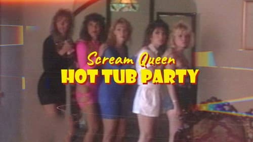 Scream Queen Hot Tub Party still