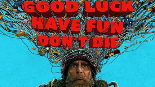 Good Luck, Have Fun, Don't Die still
