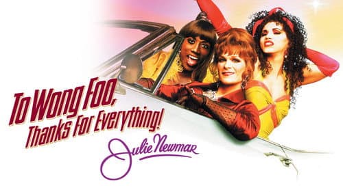 To Wong Foo, Thanks for Everything! Julie Newmar still