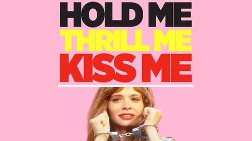 Hold Me Thrill Me Kiss Me still