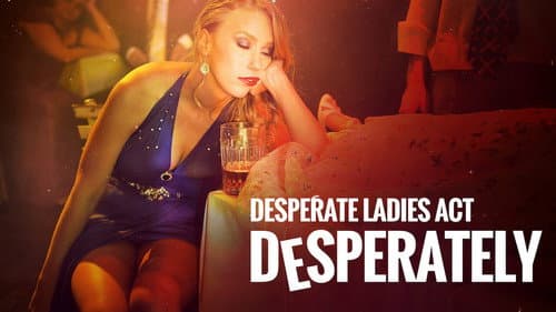Desperate Ladies Act Desperately still