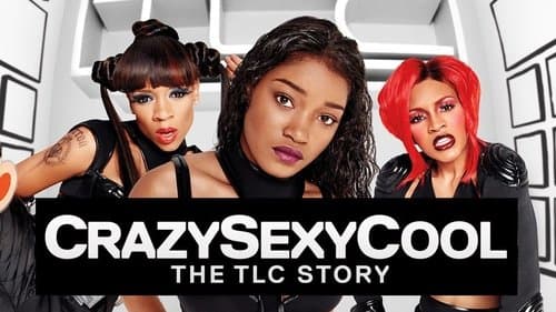 Crazy Sexy Cool: The TLC Story still