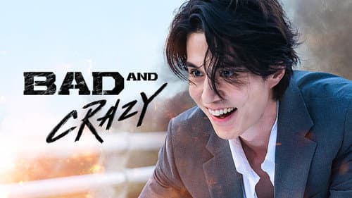 Bad and Crazy still