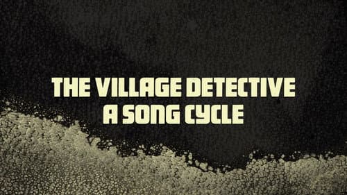 The Village Detective: A Song Cycle still