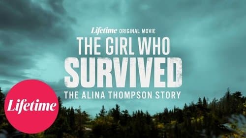 The Girl Who Survived: The Alina Thompson Story still
