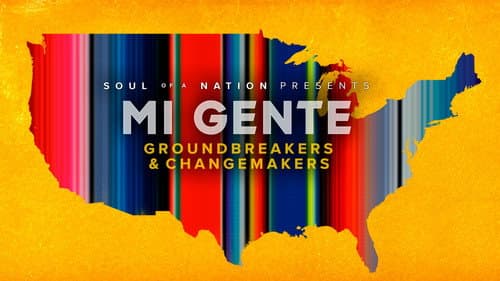 Soul of a Nation Presents Mi Gente: Groundbreakers and Changemakers still