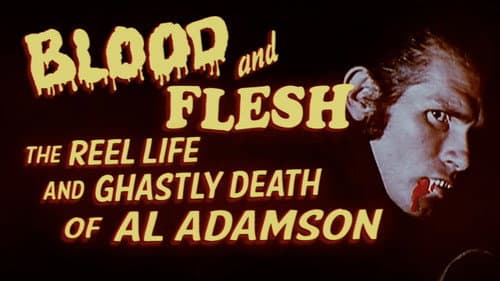 Blood & Flesh: The Reel Life & Ghastly Death of Al Adamson still