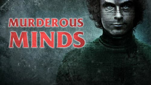 Murderous Minds: Inside Serial Killers still