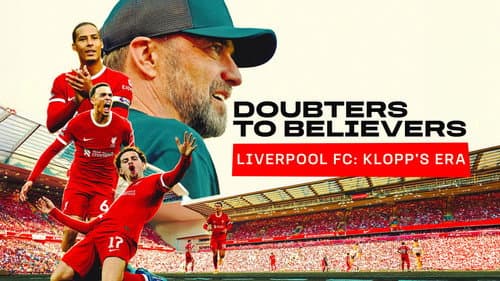 Doubters to Believers Liverpool FC: Klopp's Era still