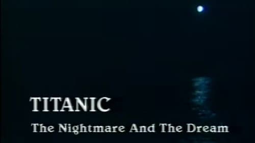 Titanic: The Nightmare and the Dream still