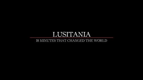 Lusitania: 18 Minutes That Changed the World still