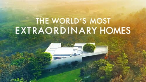 The World's Most Extraordinary Homes still