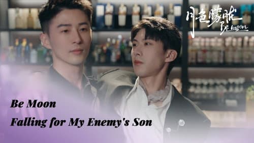 Be Moon Falling for My Enemy's Son still
