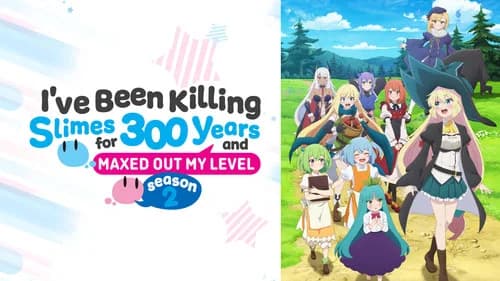 I've Been Killing Slimes for 300 Years and Maxed Out My Level still