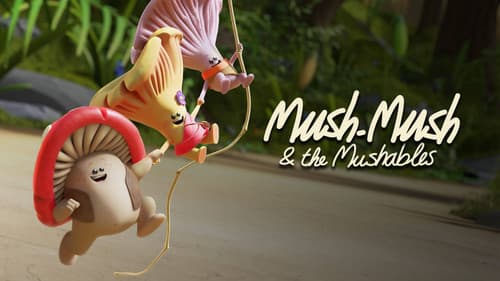Mush-Mush & the Mushables still