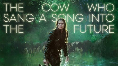 The Cow Who Sang a Song into the Future still