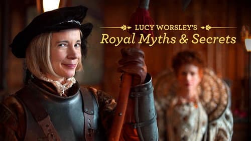 Lucy Worsley's Royal Myths & Secrets still