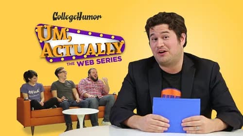 Um, Actually: The Web Series still