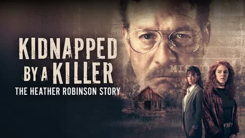 Kidnapped by a Killer: The Heather Robinson Story still