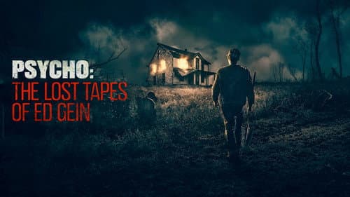 Psycho: The Lost Tapes of Ed Gein still