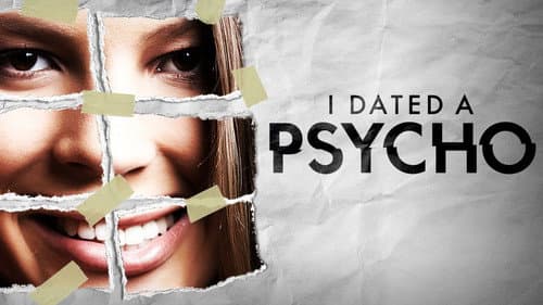 I Dated a Psycho still