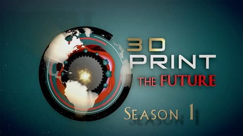 3D Print the Future still