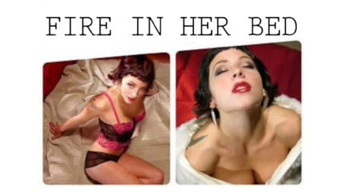 Fire in Her Bed still