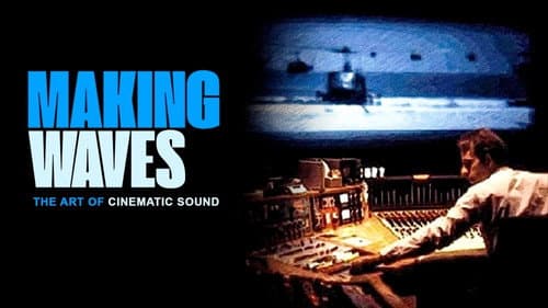 Making Waves: The Art of Cinematic Sound still