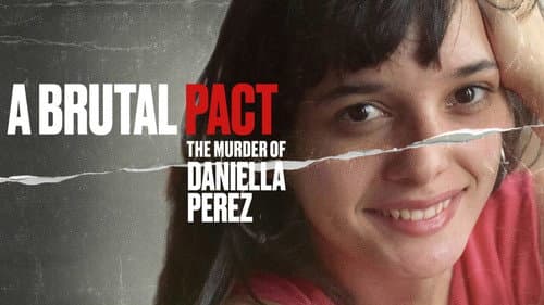 A Brutal Pact: The Murder of Daniella Perez still