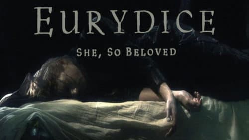 Eurydice: She, So Beloved still