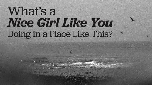 What's a Nice Girl Like You Doing in a Place Like This? still